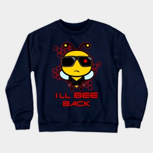 I'll Bee Back Crewneck Sweatshirt